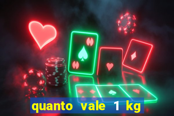 quanto vale 1 kg de lacre de latinha 2024